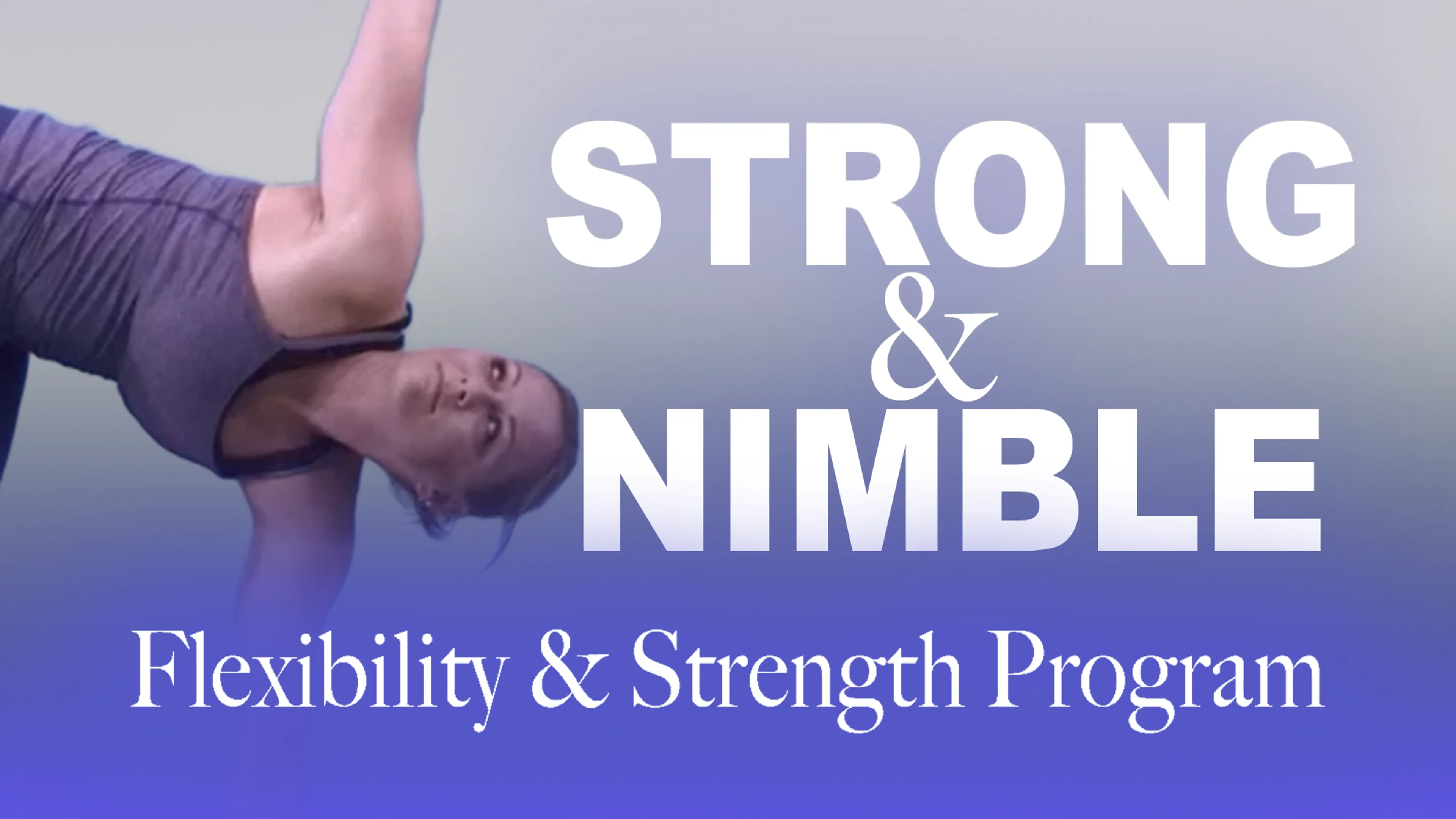 Strong & Nimble: Flexibility & Strength Program poster
